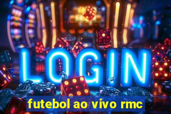 futebol ao vivo rmc